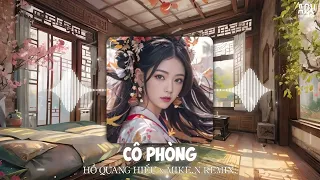 CÔ PHÒNG - HỒ QUANG HIẾU x「Mike.N Remix」| Thời gian không thể xóa nhòa đôi ta | Hot TIKTOK 2024
