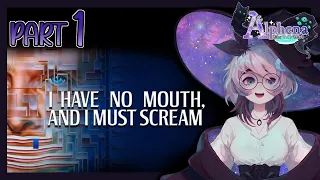 Alphena Plays I HAVE NO MOUTH AND I MUST SCREAM (Part 1)