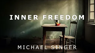 Michael Singer - Setting Your Intent on Inner Freedom