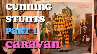 Listening to Caravan: Cunning Stunts, Part 1