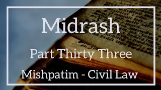 Midrash Series • Part 33  Mishpatim - Civil Law