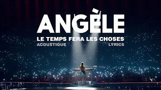 Angèle - Le Temps Fera Les Choses (Acoustique) (Lyrics) @Angelevl