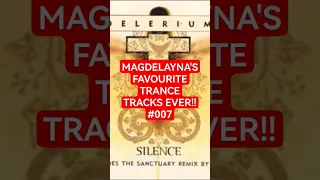 Magdelayna's Favourite Trance Tracks Ever!! #007 #delirium #silence #trance