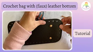 How to crochet a bag with a (faux) leather bottom