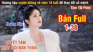 Review Phim: Hoàng Hậu Xuyên Không Về Năm 18 Tuổi Để Thay Đổi Số Phận | Ninh An Như Mộng | Full 1-38