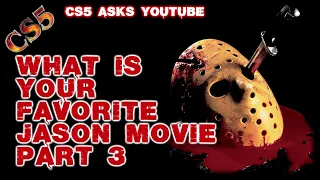 What is your Favorite Friday the 13th or Jason Movie? Part 3 | CS5 Asks YouTube