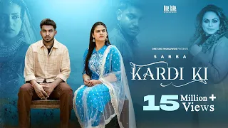 Kardi Ki (Official Video) Sabba Ft. Gurlez Akhtar | Pranjal Dahiya | Punjabi Songs 2023