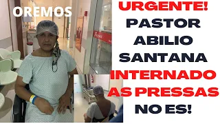 URGENTE!!! PR. ABÍLIO SANTANA INTERNADO AS PRESSAS!