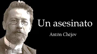 Un asesinato, Antón Chéjov