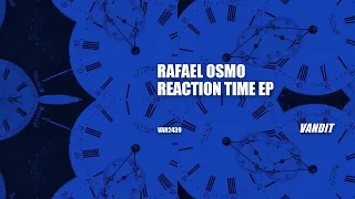 Rafael Osmo - Reaction Time [VANDIT]