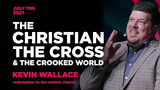 The Christian, The Cross, & The Crooked World | Full Service | July 11, 2021 | RTTN