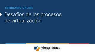 Seminario online: Desafíos de los procesos de virtualización
