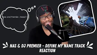 Nas & DJ Premier - Define My Name (REACTION)