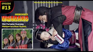 EPISODE 13 | MISI PERTAMA HWARANG MEMPERTARUHKAN NYAWA- ALUR FILM DRAKOR HWARANG