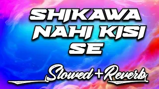 SHIKAWA NAHI KISI SE || Govinda || Kumar sanu || Naseeb || Slowed+Reverb