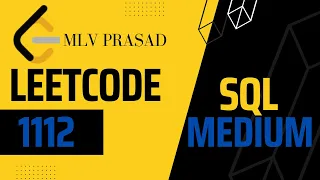 MLV Prasad - LeetCode SQL [ MEDIUM] | 1112 | "Highest Grade For Each Student" |
