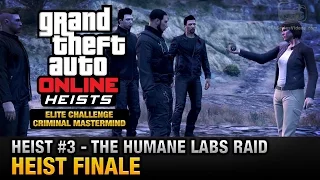 GTA Online Heist #3 - The Humane Labs Raid - Heist Finale (Elite Challenge & Criminal Mastermind)