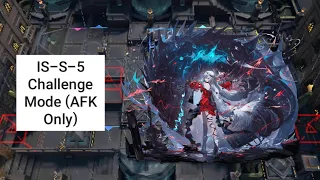 [Arknights] IS-S-5 Challenge Mode (AFK Only)