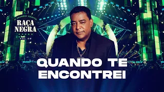 Raça Negra - Quando Te Encontrei (O Mundo Canta Raça Negra Ao Vivo) [Vídeo Oficial]