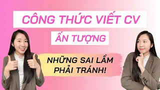 Kinh nghiệm viết CV | Sai lầm phổ biến khi viết CV | Giang Anh