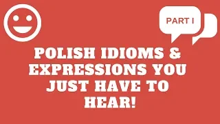 Polish Idioms & Expressions You Just Have to Hear!