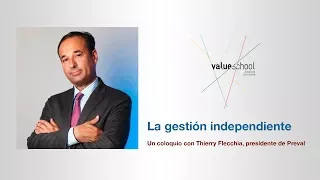 Thierry Flecchia: La gestión independiente (coloquio en Value School)