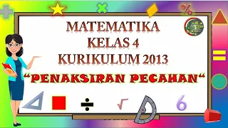 Kelas 4 Matematika "PENAKSIRAN PECAHAN"