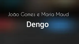 João Gomes e Maria Maud - Dengo (LETRA) #travessia