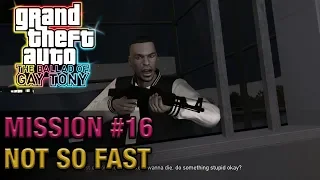 Grand Theft Auto IV: The Ballad of Gay Tony - Mission #16 - Not So Fast