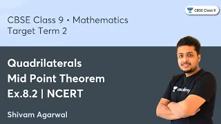 Target Term 2 | Quadrilaterals | Mid Point Theorem | Ex.8.2 | NCERT | CBSE Class 9 | Shivam Agarwal