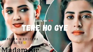 ||Tere Ho Gye 😍|| MS love video song  [[ Ft.Haseena_and_ krishma_love ]]Romantic video🤭 #maddamsir