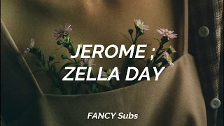 JEROME ; ZELLA DAY // SUB ESPAÑOL