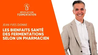 Les bienfaits santé des fermentations avec Jean-Yves Dionne, pharmacien