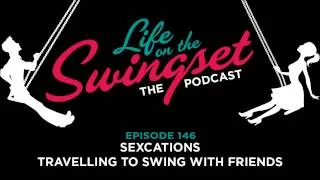 SS 146: Sexcations - Travelling to Swing With Friends
