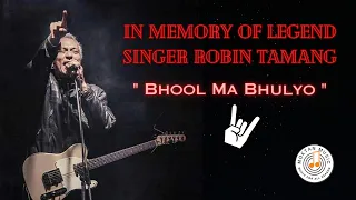 Robin and Looza - Bhool Ma Bhulyo || Tribute to Rock Legend Robin Tamang @moktanmusic