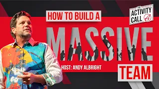 The Activity Call: How To Build a Massive Team with Andy Albright | The Alliance