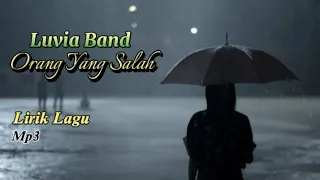 Luvia Band - Orang Yang Salah / Lirik Lagu. Mp3