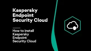 Part 2: How to install Kaspersky Endpoint Security Cloud