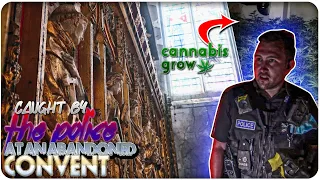 CAUGHT BY POLICE AT ABANDONED NUN'S CONVENT *OLD CANNABIS GROW FOUND* - URBEX