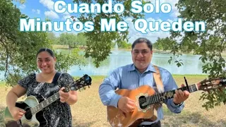 DÚO NOÉ & RUTH CAMPOS: Cuando Solo Minutos Me Queden, (Video Oficial)