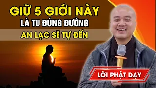GIỮ 5 GIỚI NÀY LÀ TU ĐÚNG ĐƯỜNG - AN LẠC SẼ TỰ ĐẾN (Lời Phật Dạy) | Thầy Thích Pháp Hòa 2024