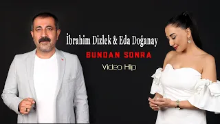 İbrahim Dizlek & Eda Doğanay - Bundan Sonra (Official Video - 4K)