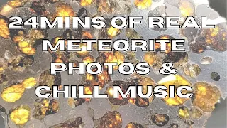 Real Meteorite Photos Chill Music 2022 ☄️ High Quality ID'ed Space Rocks ☄️ Topherspin Meteorites