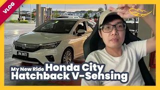 【Car Vlog】Honda City Hatchback V Sensing: My New Ride