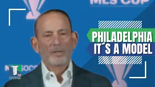 MLS Commissioner Don Garber on the Philadelphia Union Building an MLS Cup-Contending Team