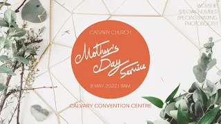 8 May CALVARY CHURCH Mother's Day Service Online