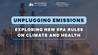 RFF Live | Unplugging Emissions: Exploring New EPA Rules on Climate and Health