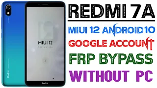 🔥 Redmi 7A Google Account Bypass || Redmi 7A Miui12 Android 10 Frp Bypass