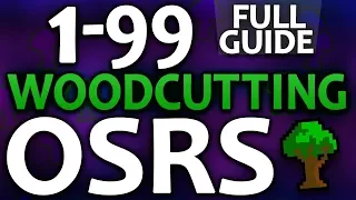 [OSRS] Ultimate 1-99 Woodcutting Guide (Fast/Profitable Methods)