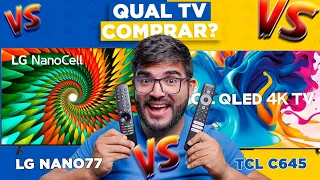 EITA! Smart TV LG Nano77 vs TCL C645! Qual a melhor TV para você comprar?